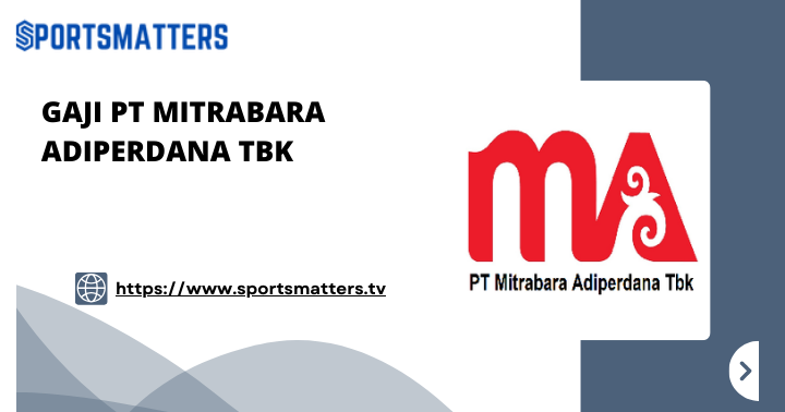 Info Gaji PT Mitrabara Adiperdana Tbk