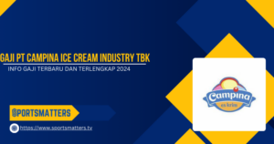 Info Gaji PT Campina Ice Cream Industry