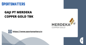 Info Gaji PT Merdeka Copper Gold Tbk